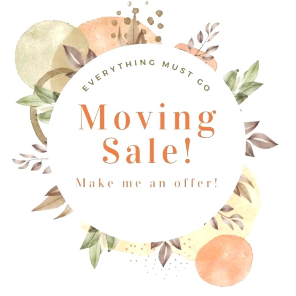 MOVING SALE, EVERYTHING MUST GO